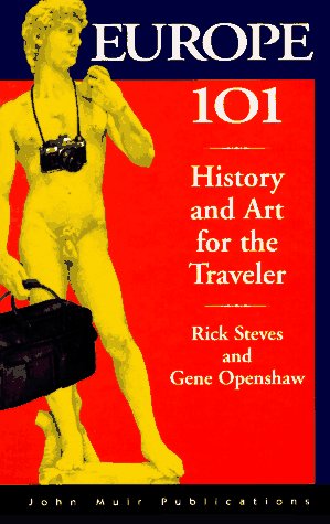 Europe 101: History, Art and Culture for the Traveller Europe 101: History, Art and Culture for the Traveller