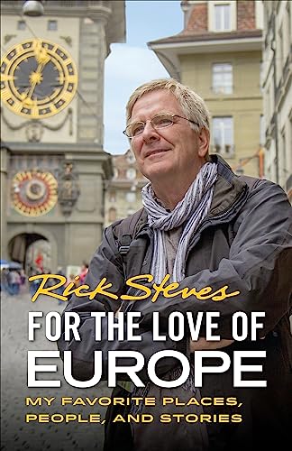For the Love of Europe: My Favorite Places, People, and Stories (Rick Steves) von Rick Steves
