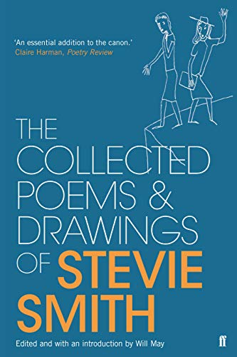 Collected Poems and Drawings of Stevie Smith: Stevie Smith; edited and introduced by Will May von Faber & Faber