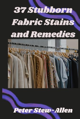 37 Stubborn Fabric Stains and Remedies von Independently published