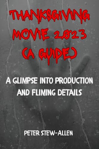 Thanksgiving Movie 2023( A Guide): A Glimpse into Production and Fliming Details von Independently published