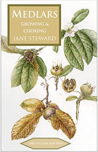 Medlars - Growing and Cooking: Growing & Cooking (English Kitchen, 30, Band 31) von Prospect Books