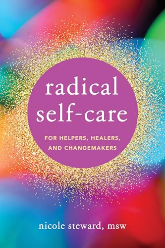 Radical Self-care for Helpers, Healers, and Changemakers von WW Norton & Co