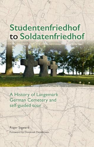 Studentenfriedhof to Soldatenfriedhof: A History of Langemark German Cemetery and Self-Guided Tour von Unicorn Publishing Group