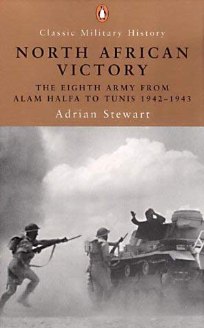 North African Victory: The Eighth Army from Alam Halfa to Tunis 1942-1943 (Penguin Classic Military History S.)