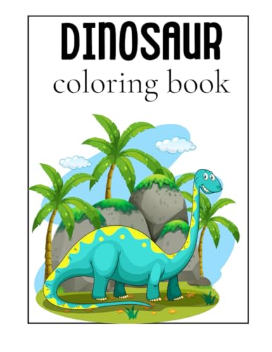 Dinosaur Coloring Book for Kids Ages 4-8: Fun and Educational Activity Book with Cute Dinosaurs, Prehistoric Scenes, and Bold Outlines for Easy Coloring von Independently published