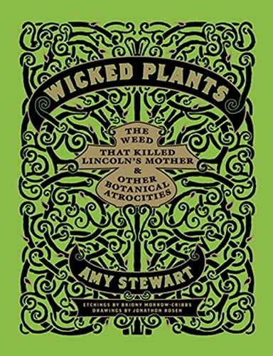 Wicked Plants: The A-Z of Plants That Kill, Maim, Intoxicate and Otherwise Offend von Workman Publishing