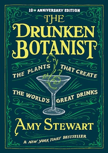 The Drunken Botanist: The Plants that Create the World’s Great Drinks: 10th Anniversary Edition von Workman Publishing