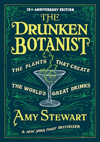 The Drunken Botanist: The Plants that Create the World’s Great Drinks: 10th Anniversary Edition von Workman Publishing