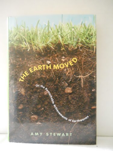 The Earth Moved: On the Remarkable Achievements of Earthworms