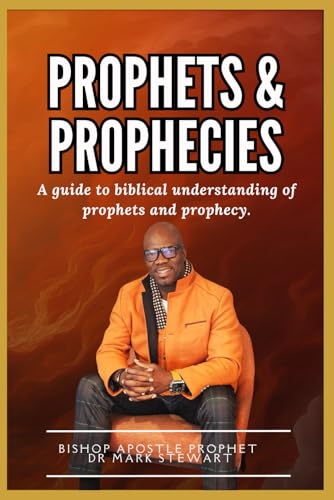 Prophets and Prophecies: A guide to biblical understanding of the prophets and prophecies in the past, present and future von Independently published