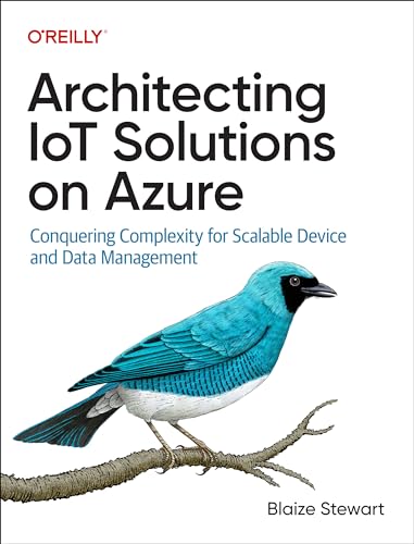 Architecting Iot Solutions on Azure: Conquering Complexity for Scalable Device and Data Management von O'Reilly