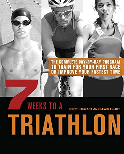 7 Weeks to a Triathlon: The Complete Day-by-Day Program to Train for Your First Race or Improve Your Fastest Time von Ulysses Press