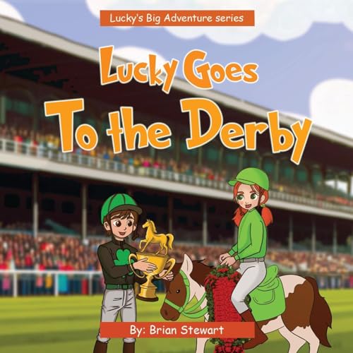 Lucky Goes To The Derby (Lucky Big Adventure, Band 3) von Book Writing Pioneer