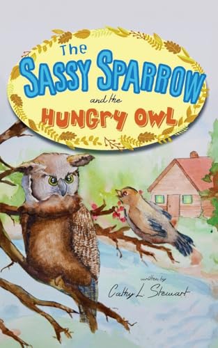 The Sassy Sparrow and the Hungry Owl von Leap Write Literary