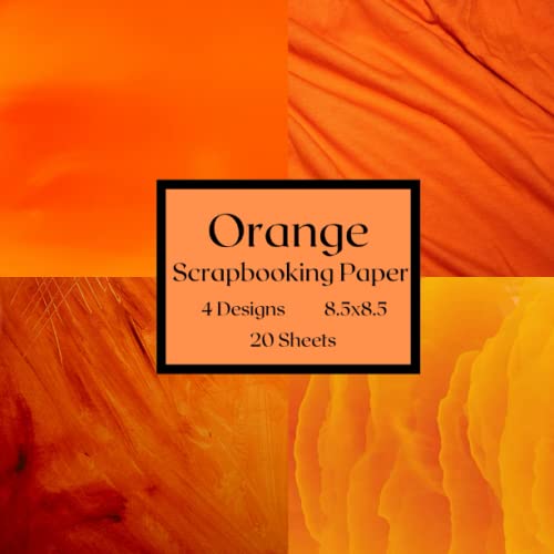 Orange Scrapbooking Paper: Orange Themed Craft Paper Pad, Aesthetic Scrapbooking Supplies, Single Sided Scrapbook Paper von Independently published