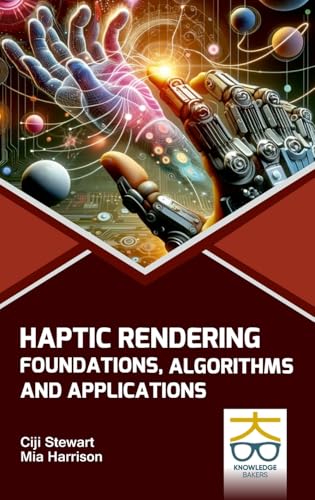Haptic Rendering: Foundations Algorithms and Applications Haptic Rendering: Foundations Algorithms and Applications von Knowledge Bakers