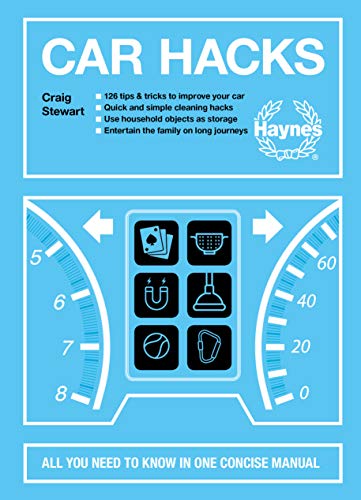 Car Hacks: All You Need to Know in One Concise Manual: 126 Tips & Tricks to Improve Your Car * Quick and Simple Cleaning Hacks * von Haynes Publishing UK