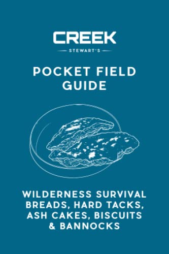 Pocket Field Guide: Survival Breads, Hard Tacks, Ash Cakes, Biscuits and Bannocks: Wilderness Survival Breads, Hard Tacks, Ash Cakes, Biscuits & Bannocks Pocket Field Guide: Survival Breads, Hard Tacks, Ash Cakes, Biscuits and Bannocks: Wilderness Survival Breads, Hard Tacks, Ash Cakes, Biscuits & Bannocks