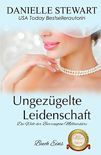 Ungezügelte Leidenschaft (Die Welt der Barrington-Milliardäre, Band 1) von Independently Published