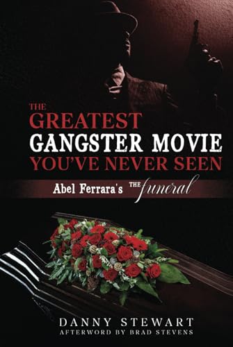 The Greatest Gangster Movie You’ve Never Seen: Abel Ferrara’s The Funeral von BearManor Media