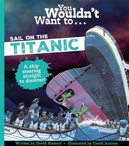 You Wouldn't Want To Sail On The Titanic! von Bonnier Books Ltd