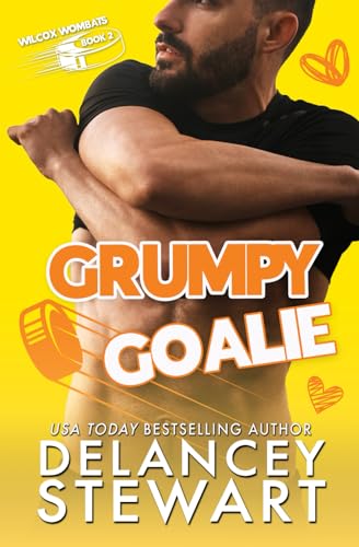 Grumpy Goalie: A fake dating, grumpy/sunshine hockey romcom (The Wilcox Wombats) von Delancey Stewart Books