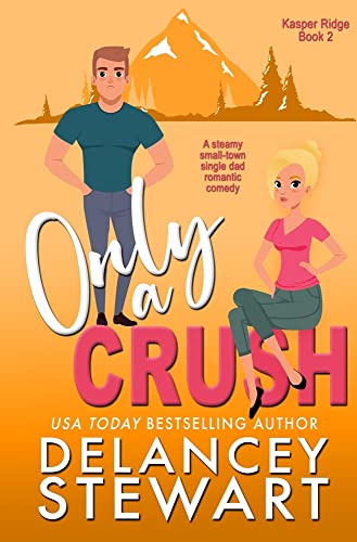 Only a Crush (Kasper Ridge, Band 2) von Delancey Stewart Books