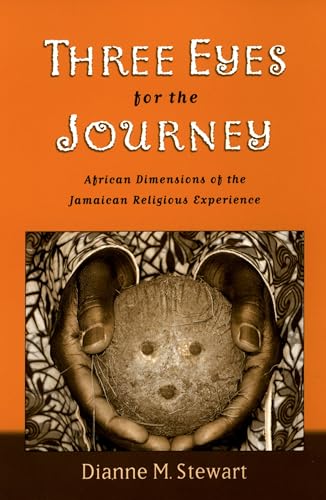 Three Eyes for the Journey: African Dimensions of the Jamaican Religious Experience von Oxford University Press, USA