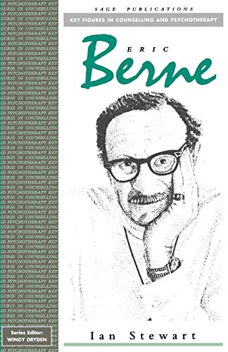 Eric Berne (Key Figures in Counselling and Psychotherapy series)