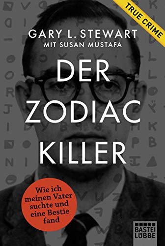 Der Zodiac-Killer: Wie ich meinen Vater suchte und eine Bestie fand
