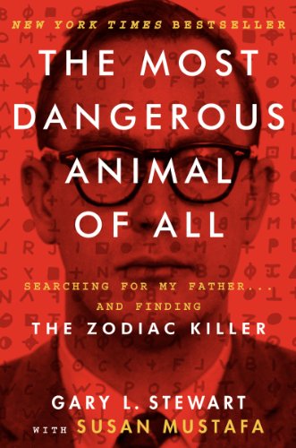 The Most Dangerous Animal of All: Searching for My Father . . . and Finding the Zodiac Killer von Harper