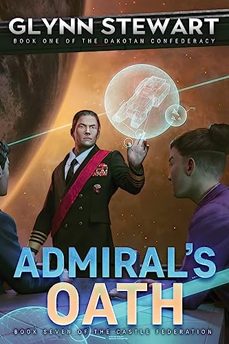 Admiral's Oath: Dakotan Confederacy Book 1 (Castle Federation, Band 7) Admiral's Oath: Dakotan Confederacy Book 1 (Castle Federation, Band 7) von Simon & Schuster