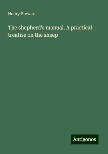 The shepherd's manual. A practical treatise on the sheep
