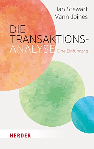 Die Transaktionsanalyse: Eine Einführung in die TA von Verlag Herder