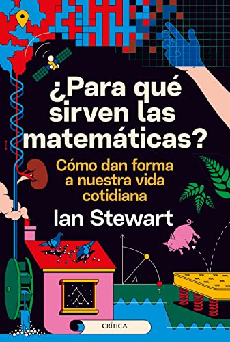 ¿Para qué sirven las matemáticas?: Cómo dan forma a nuestra vida cotidiana (Drakontos) von Editorial Crítica