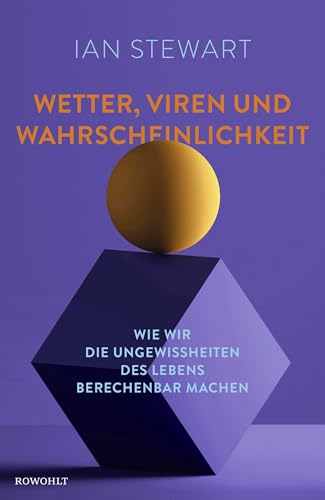 Wetter, Viren und Wahrscheinlichkeit: Wie wir die Ungewissheiten des Lebens berechenbar machen von Rowohlt