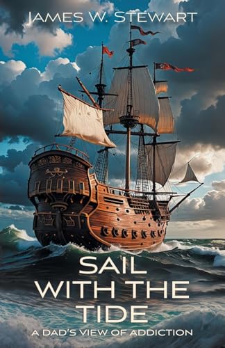 Sail with the Tide: a Dad's View of Addiction von FriesenPress