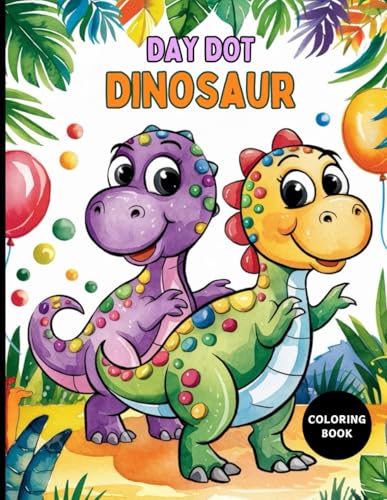 Day Dot Dinosaur Coloring Book for Kids: 25 Fun Dot Marker Dinosaur Pages for Toddlers & Preschoolers | Easy-to-Color Jurassic Creatures for Ages 2-5 | Perfect for Dot Markers & Daubers Day Dot Dinosaur Coloring Book for Kids: 25 Fun Dot Marker Dinosaur Pages for Toddlers & Preschoolers | Easy-to-Color Jurassic Creatures for Ages 2-5 | Perfect for Dot Markers & Daubers von Independently published