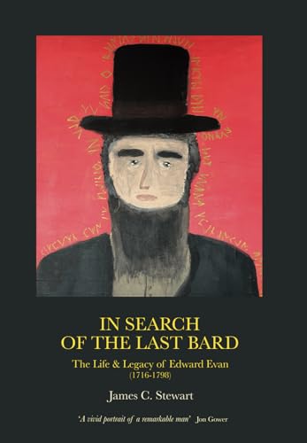 In Search of the Last Bard: The Life & Legacy of Edward Evan (1716-1798): The life and legacy of Edward Evan (1716-1798) von Cynon Valley History Society
