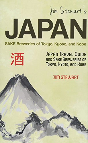 Jim Stewart's Japan: Sake Breweries of Tokyo, Kyoto, and Kobe: Sake Breweries of Tokyo, Kyoto, and Kobe: Japan travel guide and sake breweries of Tokyo, Kyoto, and Kobe von Equity Press