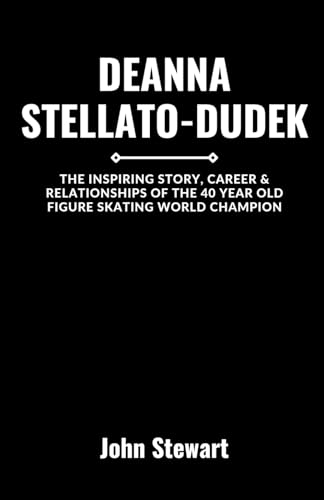 DEANNA STELLATO-DUDEK: The Inspiring Story, Career & Relationships Of The 40 Year Old Figure Skating World Champion