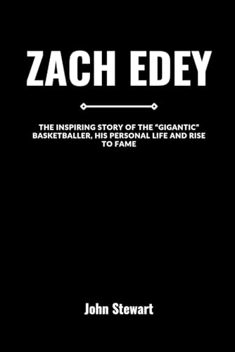 ZACH EDEY: The Inspiring Story Of The “Gigantic” Basketballer, His Personal Life And Rise To Fame (THE CELEBRITY CHRONICLES) von Independently published