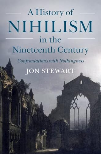 A History of Nihilism in the Nineteenth Century: Confrontations With Nothingness