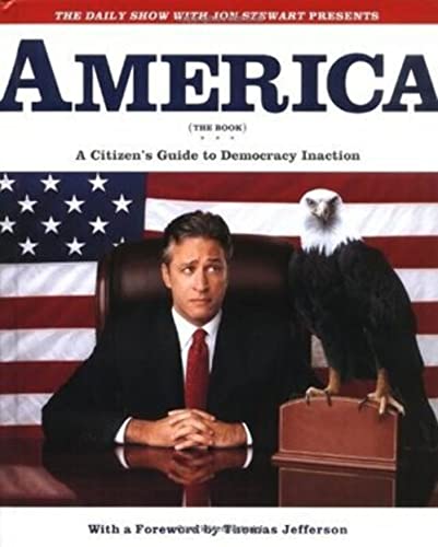 America (The Book): A Citizen's Guide To Democracy Inaction (The Daily Show With Jon Stewart Presents)