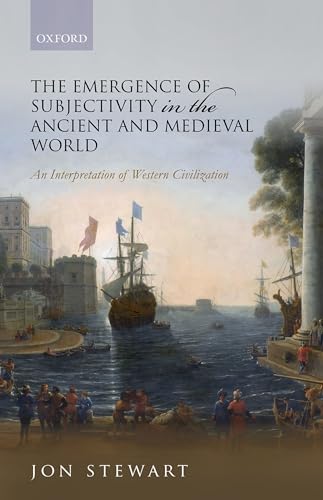 The Emergence of Subjectivity in the Ancient and Medieval World: An Interpretation of Western Civilization von Oxford University Press, USA