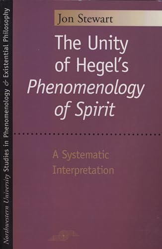 The Unity of Hegel's "phenomenology of Spirit": A Systematic Interpretation (Spep Studies in Historical Philosophy)
