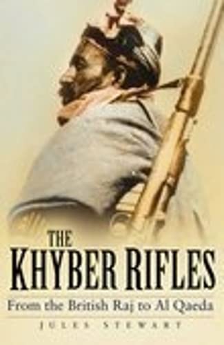 The Khyber Rifles: From the British Raj to Al Qaeda