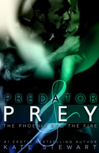 Predator and Prey: The Phoenix and The Fire (Lust & Lies, Band 3) von CreateSpace Independent Publishing Platform