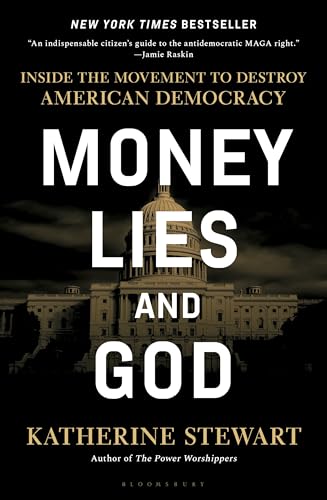 Money, Lies, and God: Inside the Movement to Destroy American Democracy von Bloomsbury Publishing